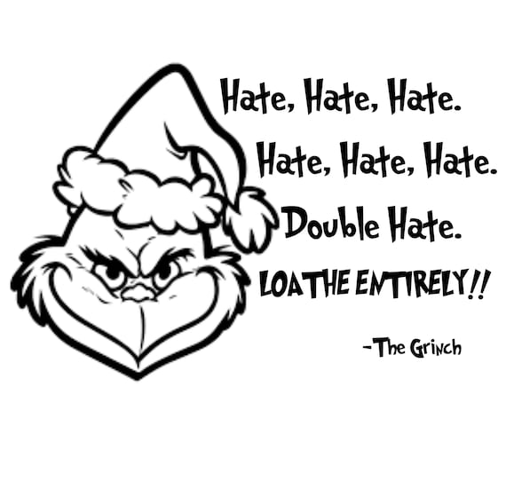 Grinch Hate Hate Hate Quote SVG CUT FILE | Etsy