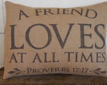 Proverbs 17:17 Burlap Pillow, Friendship gift, Bible Verse Pillow, Girlfriend gift, Modern Farmhouse