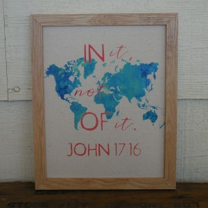 Framed John 17:16 Print, Bible Verse Wall Art, In the world but not of it,  Farmhouse Decor