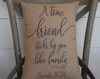 Proverbs 18 Burlap Pillow, True Friends like family, Bible Verse Pillow, Modern Farmhouse