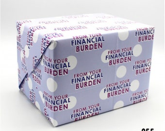 From your Financial Burden Wrap - Wrapping Paper - Gift Wrap