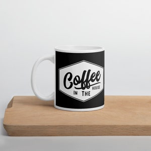 Coffee In The House Mug/Tea Cup, Coffee Lover Gift For Quarantine/Stay at home