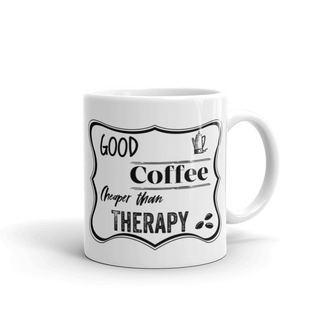 Good Coffee Cheaper Than Therapy Coffee/tea Mug Etsy