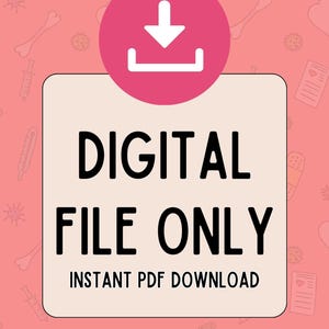 May include: A pink circle with a white download icon in the center. The circle is on top of a white rectangle with the text "DIGITAL FILE ONLY" in black and "INSTANT PDF DOWNLOAD" in smaller black text.