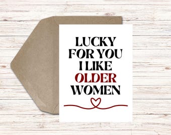 Printable Funny Birthday, Anniversary, or Valentine’s Day Card for Wife, Girlfriend, Partner - Lucky I Like Older Women – Digital Download