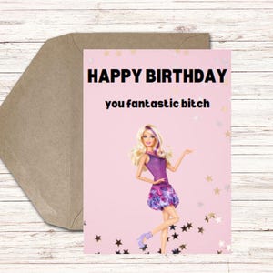 Afdrukbare grappige verjaardagskaart voor vriend, collega, broer of zus - jij fantastische teef– sarcastische roze Barbie - digitale download