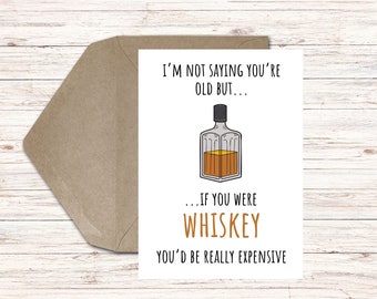 Printable Funny Birthday Card for Wife, Husband, Grandparents, Mom, Dad – Old Age - Old Whiskey Expensive – Digital Download