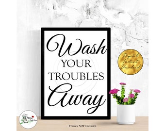 Bathroom Quote Wash Your Troubles Away Digital Print Picture Home Decor Typography Minimalist Funny Instant Digital Download A3