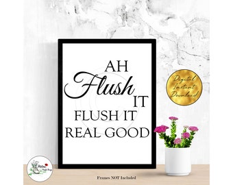 Bathroom Quote Ah Flush it Fliush it Real Good Digital Print Picture Home Decor Typography Minimalist Funny Instant Digital Download A3