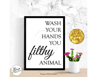 Bathroom Quote Wash Your Hands You Filthy Animal Digital Print Picture Home Decor Typography Minimalist Funny Instant Digital Download A3