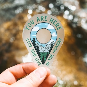 You Are Here Clear Sticker | Navigation Sticker | Adventure Decal | Pin Point Icon Sticker | Travel Sticker | Stop and Live In The Moment