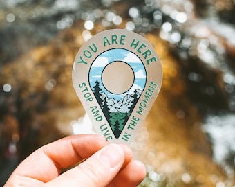 You Are Here Clear Sticker | Navigation Sticker | Adventure Decal | Pin Point Icon Sticker | Travel Sticker | Stop and Live In The Moment