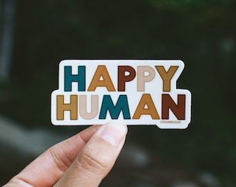 Happy Human Sticker | 3"x1.5" vinyl sticker | Happy Inspirational Quote Sticker
