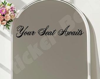 Your Seat Awaits Decal: Wedding Sign Vinyl Sticker