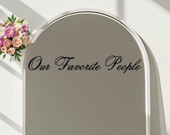 Our Favorite People Decal - Wedding Sign Vinyl Sticker