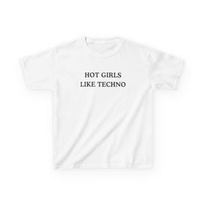 May include: White t-shirt with the text "HOT GIRLS LIKE TECHNO" printed in black.