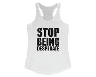 Stop Being Desperate Tank, Paris Hilton Y2K, Y2K Baby Tee, Cute Y2K Shirt, Y2k Tank Top, Y2k Inspired, 2000s Y2k, Y2k Celebrity Tank