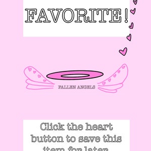 May include: A pink graphic with the text "FAVORITE!" and a pink halo with the text "FALLEN ANGELS" below it.  The graphic also includes pink hearts and the text "Click the heart button to save this item for later."