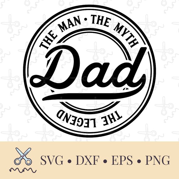 Download Dad Svg Dad The Man The Myth The Legend Svg Dad Cut Files Etsy