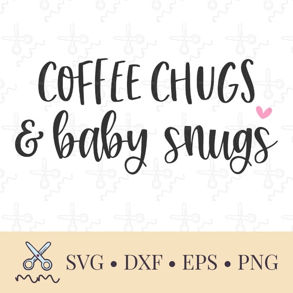 Download Mom Svg Cute Mom Life Svg Eps Dxf Png Mama Svg Coffee Chugs And Baby Snugs Svg New Mom Svg Craft Supplies Tools Papercraft Seasonalliving Com