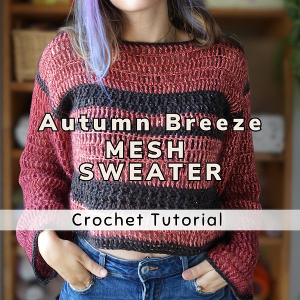 Autumn Breeze Mesh Sweater - Simplified Crochet Pattern - Made to Measure