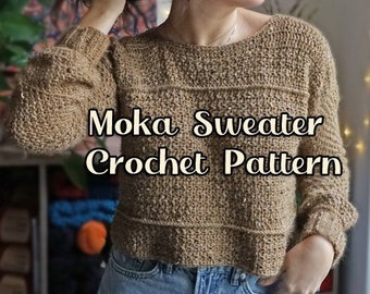 Moka Sweater: Intermediate Sweater Crochet Pattern, Adjustable and Made to size.