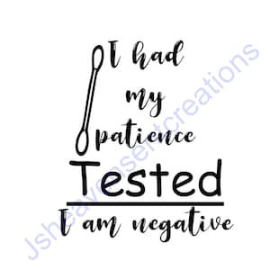 I had my patience tested I am negative funny svg file, funny svg, cricut sassy png svg,