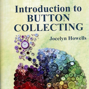 May include: A book titled "Introduction to Button Collecting" by Jocelyn Howells. The cover features a colorful circular design made of buttons arranged in a rainbow pattern.