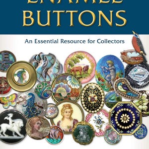 May include: A book titled "Enamel Buttons: An Essential Resource for Collectors" by Karen L. Cohen, edited by Barbara Barrans. The cover features a colorful collection of enamel buttons with various designs, including floral, animal, and human figures.
