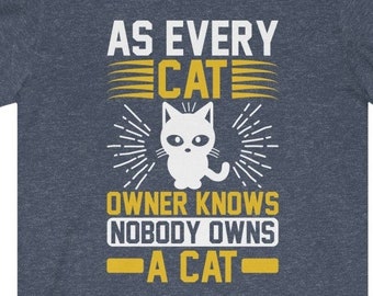 As Every Cat Owner Knows, Nobody Owns a Cat