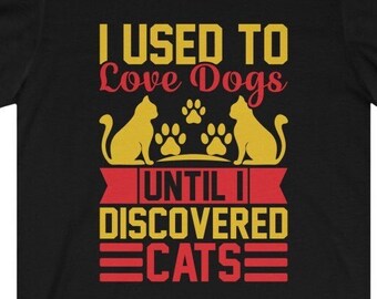 I Used to Love Dogs Until I Discovered Cats