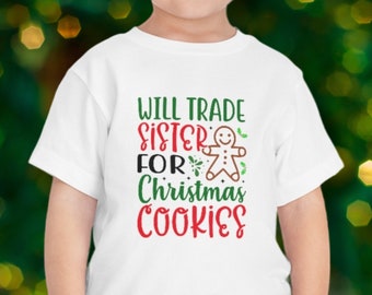Toddler Christmas Shirt - Will Trade Sister for Cookies Funny Christmas Shirt for Toddlers - Toddler Shirt