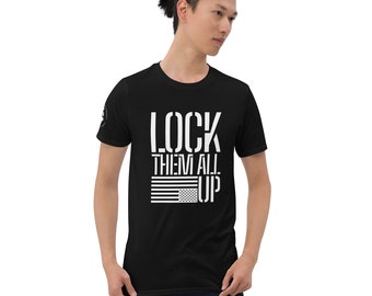 Lock Them All Up T-Shirt