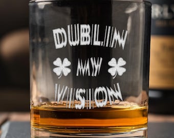 Dublin My Vision Whiskey Glass, St. Patrick's Day Cup, Funny Gifts for Men, Funny Whiskey Glasses, Bachelor Party Gifts, Irish Gifts