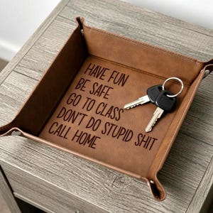 Have Fun Don't Do Stupid Shit Go To Class Call Home, Catch All Tray, Funny Gift for College Students, Valet Tray,Unisex Gift,Graduation Gift
