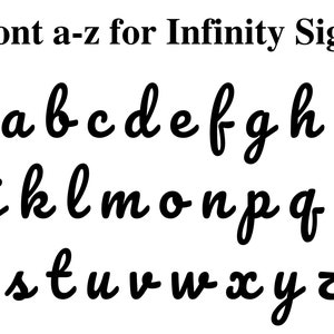 May include: An alphabet font in a cursive style, with each letter in black, against a white background. The text "Font a-z for Infinity Sign" is at the top of the image.