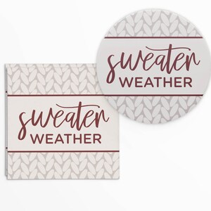 May include: Two coasters, one square and one round, with a light gray knit pattern background. Each coaster has a white rectangular banner with the words "sweater weather" in burgundy script.