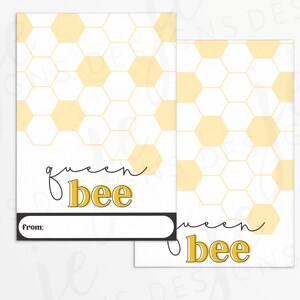 May include: A printable gift tag with a honeycomb pattern background. The text "queen bee" is written in black and yellow. There is a blank space for a name with the word "from:" written above it.
