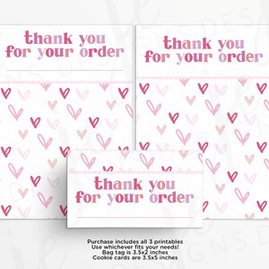 May include: Three printable thank you cards with a pink and white heart pattern. The text on the cards reads "Thank you for your order". The cards are 3.5 inches by 2 inches and 3.5 inches by 5 inches.