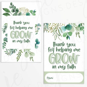 May include: Two printable cards with a green leafy floral design. The text on the cards reads "Thank you for helping me GROW in my faith". One card has a blank space for a name.