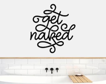 Get Naked Metal Wall Decor, Metal Bathroom Art, Metal Wall Art, Funny Bathroom Wall Sign Quote Wall Art | Metal Wall Get Naked Sign Bath Art
