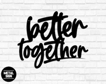 Letrero Better Together, decoración de pared de metal, arte de pared Better Together, decoración de amor, regalo de aniversario, decoración de dormitorio principal, regalo de boda para parejas
