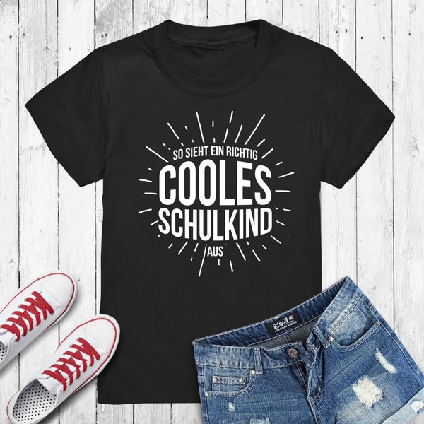 This is how a really cool schoolchild looks Made of children's shirt, T-shirt for the beginning of school with saying, I am A schoolchild Shirt Gift School Enrolment