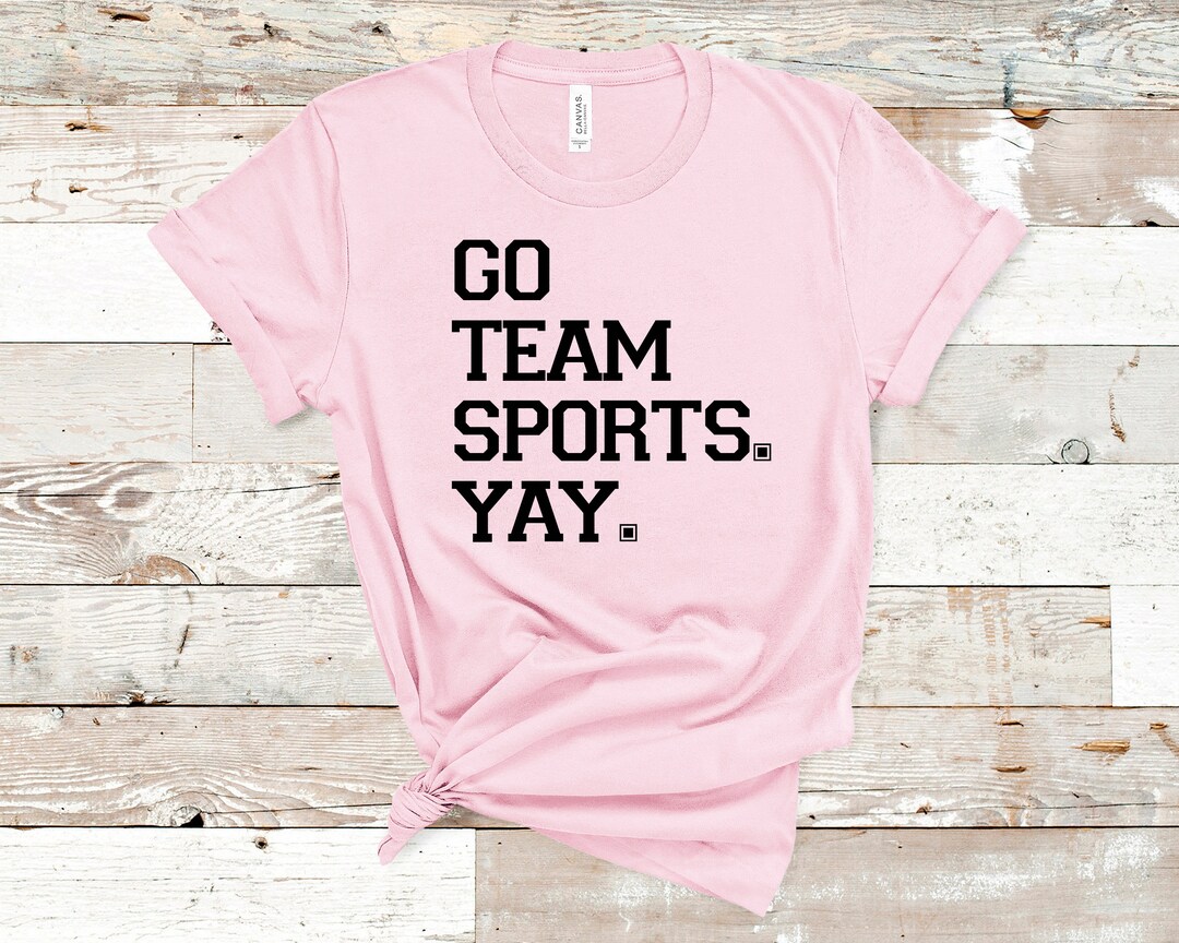 Go Team Sports. Yay. Adult Tee Shirt Etsy