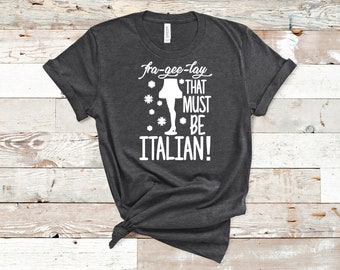 Fra-gee-lay That Must Be Italian! Adult Tee