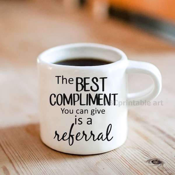 The best Compliment is a referral SVG, printable referral template, Referral message svg- cricut cut file, referral sublimation, png file