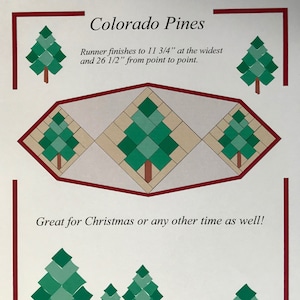 May include: A printable pattern for a quilt featuring a design of green and cream pine trees. The text reads "Colorado Pines" and "Runner finishes to 11 3/4" at the widest and 26 1/2" from point to point." and "Great for Christmas or any other time as well!" and "By Susan Clark".