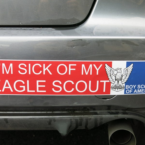 I’m Sick of My Eagle Scout Bumper Sticker