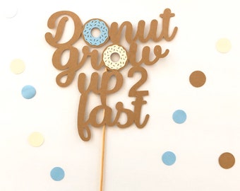 Donut Grow Up 2 Fast Topper de bolo, festa de donuts, decoração de donuts, topper de bolo, aniversário de donuts