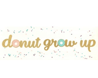 Donut Grow Up Banner, Donut Party, Donut Decorations, Donut Banner, Donut Grow Up